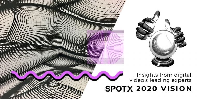 SpotX 2020 Vision